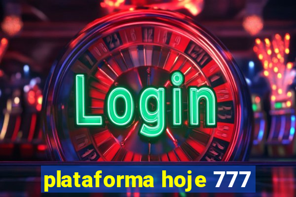 plataforma hoje 777